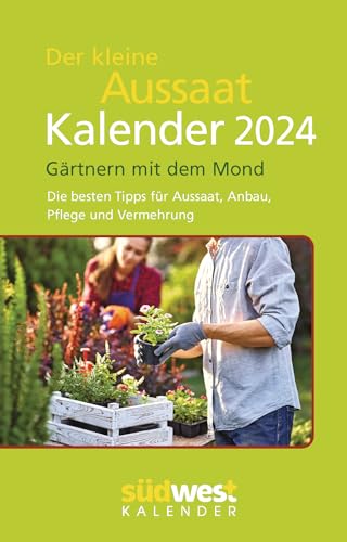 Der kleine Aussaatkalender 2024 - Gärtnern mit dem Mond. Die besten Tipps für Aussaat, Anbau, Pflege und Vermehrung - Taschenkalender im praktischen Format 10,0 x 15,5 cm