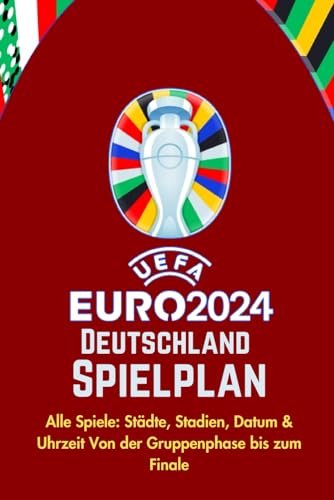 Euro 2024 Fußball Cup Vollständiger Spielplan: Alle Spieltermine und zeiten sowie Städte, Stadien und alle erforderlichen Informationen für alle Fußball fans, von der Gruppenphase bis zum finale.