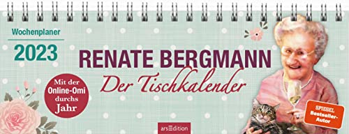 Renate Bergmann - Der Tischkalender 2023: Mit der Online-Omi durchs Jahr | Praktischer Terminplaner mit Wochenkalendarium für Fans der Twitter-Oma