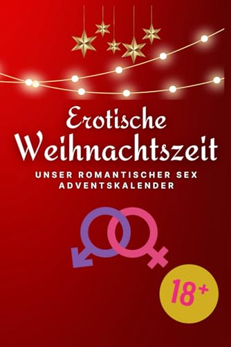 Erotische Weihnachtszeit: Unser romantischer Sex-Adventskalender (Erotische Abenteuer)