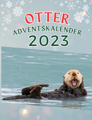Otter Adventskalender: Otterlich süße Vorfreude: Ein Adventskalender für Otter-Fans