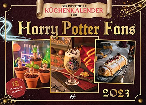 Der inoffizielle Küchenkalender für Harry Potter Fans 2023: 12 Zauberhafte Rezepte für Fans vereint in diesem Eintragkalender