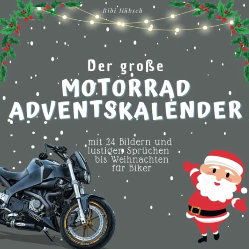 Der grosse Motorrad-Adventskalender: mit 24 Bildern und lustigen Sprüchen bis Weihnachten für Biker