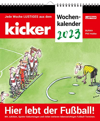 Hier lebt der Fußball! – kicker-Wochenkalender 2023: Jede Woche Lustiges aus dem KICKER mit Jubiläen und Spieler-Geburtstagen