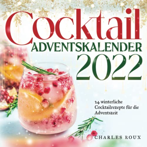 Cocktail Adventskalender 2022: 24 winterliche Cocktailrezepte für die Adventszeit