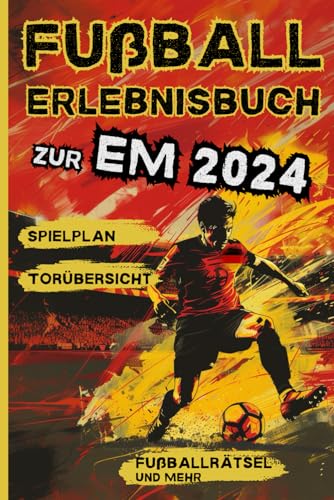Fußball Erlebnisbuch zur EM 2024 | Spielplan, Tipps, Torübersicht, Rätsel, Notizen: Nützliches Geschenk für Fußballfans zur Europameisterschaft 2024: Jugendliche und Erwachsene