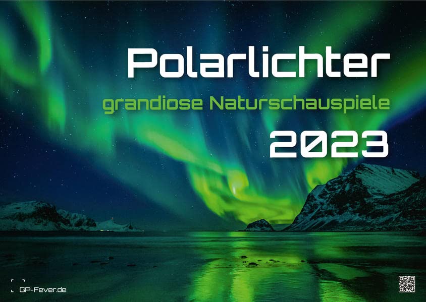 Polarlichter - grandiose Naturschauspiele - 2023 - Kalender DIN A3: Der Wandkalender mit den schönsten Motiven der Polarlichter im hohen Norden!