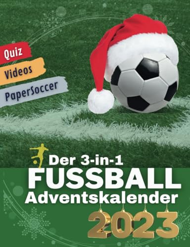 Fußball Adventskalender 2023 - Der ultimative Adventsspaß für alle Fußballfans: 3-in-1: Quizfragen, Fußballvideos, PaperSoccer