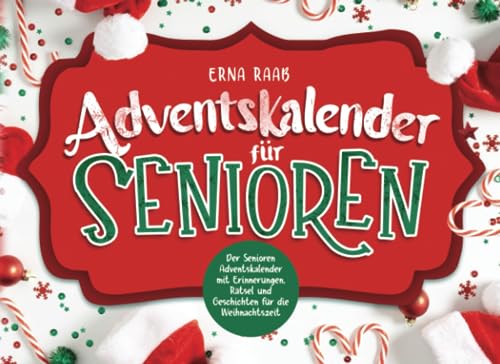 Adventskalender für Senioren: Der Senioren Adventskalender mit Erinnerungen, Rätsel und Geschichten für die Weihnachtszeit