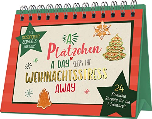 A Plätzchen a day keeps the Weihnachtsstress away: 24 köstliche Rezepte für die Adventszeit | Der besondere Adventskalender