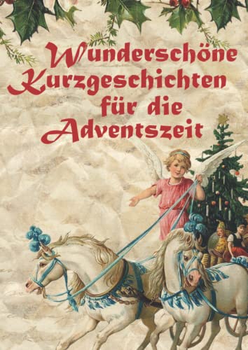 Wunderschöne Kurzgeschichten für die Adventszeit - Adventskalender für Senioren: Jeden Tag neue spannende und herzliche Kurzgeschichten