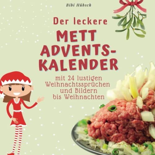 Der leckere Mett-Adventskalender: mit 24 lustigen Weihnachtssprüchen und Bildern bis Weihnachten