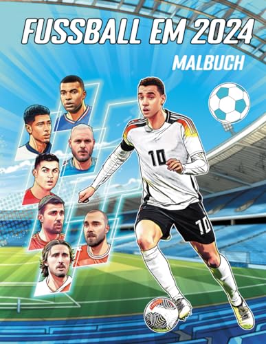 Fussball EM 2024 Malbuch: Fußballbuch für Kinder und Jugendliche. Die besten Spieler der einzelnen Nationalmannschaften und ihre Trikots.