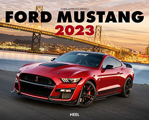 Ford Mustang 2023: Die Sportwagen-Legende aus den USA. Premium-Kalender im exklusiven Großformat