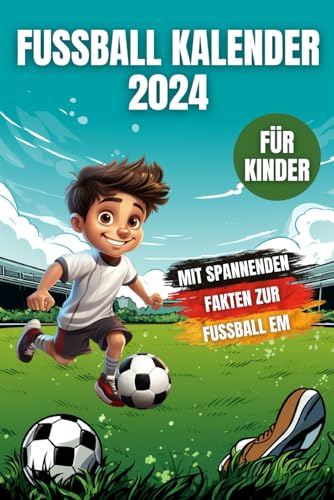 Fussball Kalender 2024 für Kinder - Mit spannenden Fakten zur Fußball EM