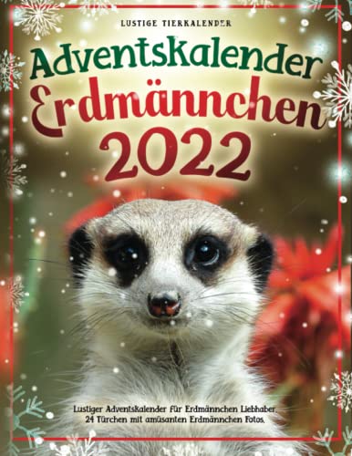 Adventskalender Erdmännchen 2022: Lustiger Adventskalender für Erdmännchen Liebhaber. 24 Türchen mit amüsanten Erdmännchen Fotos.