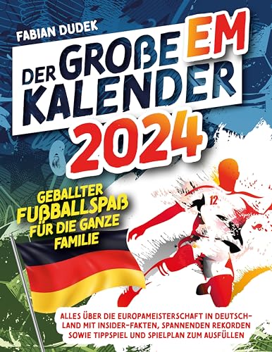 Der große EM Kalender 2024 – Geballter Fußballspaß für die ganze Familie: Alles über die Europameisterschaft in Deutschland. Mit Insider-Fakten, spannenden Rekorden sowie Tippspiel und Spielplan