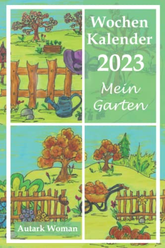 Gartenkalender, Wochenkalender 'Mein Garten' 2023, Buchkalender, Gartenplaner, Wochenplaner, 2 Seiten=1Woche, Terminkalender: Autark Woman
